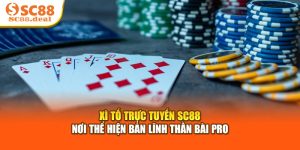 Xì Tố Trực Tuyến SC88 - Nơi Thể Hiện Bản Lĩnh Thần Bài Pro